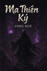 Bìa truyện Ma Thiên Ký - Vong Ngữ, phong cách huyền huyễn ma đạo