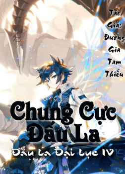 Ảnh bìa truyện Chung Cực Đấu La – Đấu La Đại Lục IV của tác giả Đường Gia Tam Thiếu, với hình ảnh Lam Hiên Vũ đứng trước rồng khổng lồ.