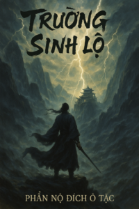 Truyện Trường Sinh Lộ – Tiên hiệp huyền huyễn tu tiên của Phẫn Nộ Đích Ô Tặc