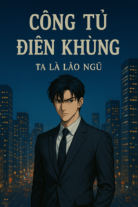 Ảnh bìa truyện Công Tử Điên Khùng - Ta Là Lão Ngũ với nhân vật chính mang phong thái lạnh lùng kiểu manhwa, mặc vest giữa thành phố hiện đại