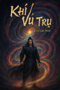Ảnh bìa truyện Khí Vũ Trụ phong cách tiên hiệp vũ trụ – tác giả Ta Là Lão Ngũ